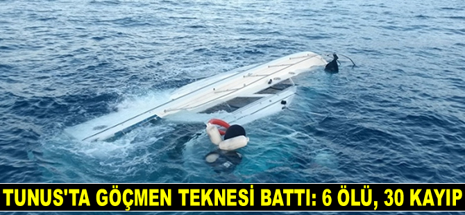 Tunus’ta göçmen teknesi battı: 6 ölü, 30 kayıp