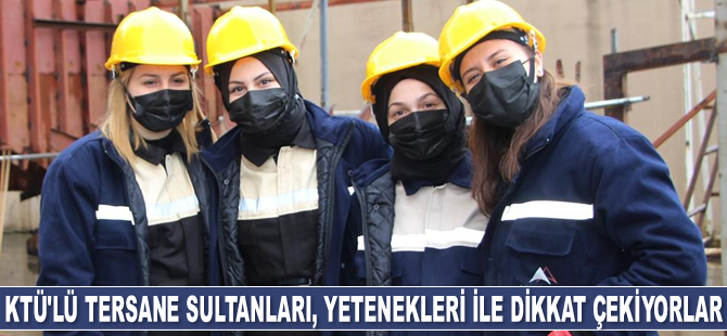 KTÜ’lü Tersane Sultanları, yetenekleri ile dikkat çekiyorlar