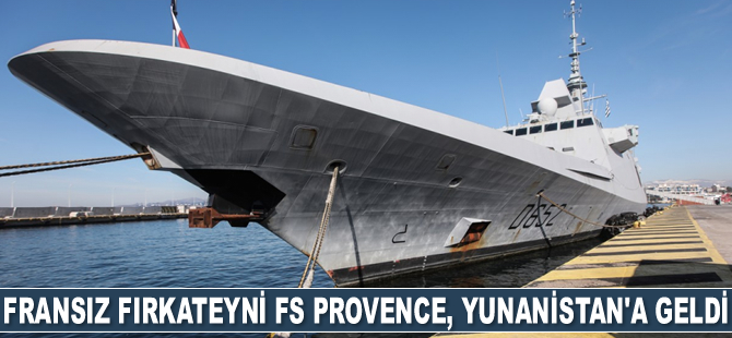 Fransız fırkateyni FS Provence, Yunanistan’a geldi