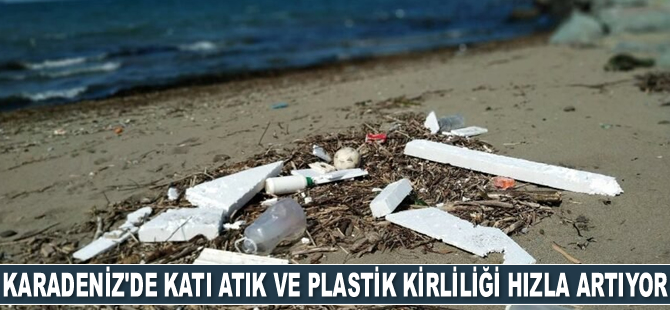 Karadeniz’de katı atık ve plastik kirliliği hızla artıyor