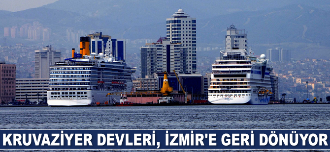 Kruvaziyer devleri, İzmir’e geri dönüyor