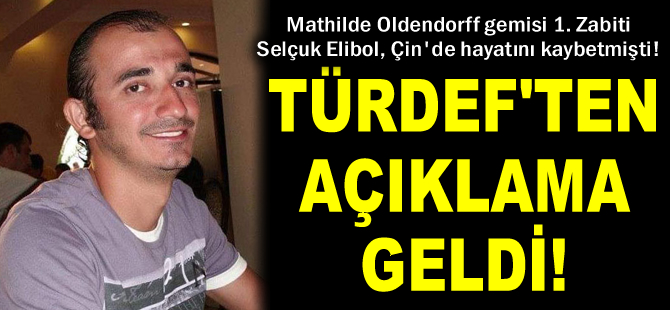 Mathilde Oldendorff'un Zabiti Selçuk Elibol’un hayatını kaybetmesinin ardından TÜRDEF’ten açıklama geldi