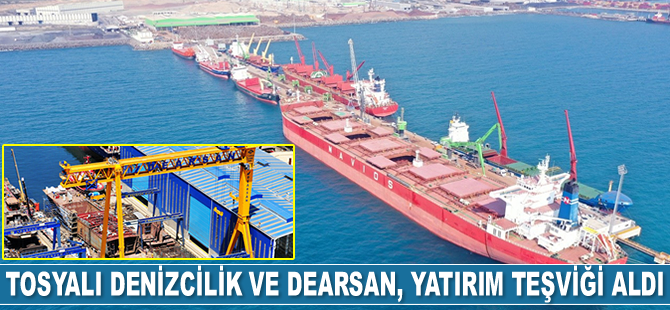 Tosyalı Denizcilik ve Dearsan Tersanesi, yatırım teşviği aldı