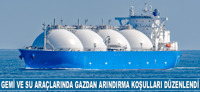 Gemi ve su araçlarında gazdan arındırma koşulları düzenlendi