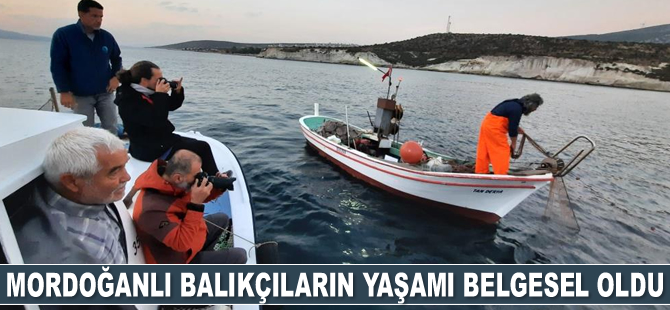 Mordoğanlı balıkçıların yaşamı belgesel oldu