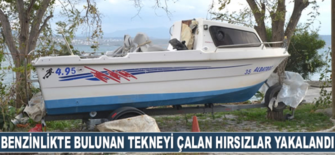 Torbalı’da benzinlikte bulunan tekneyi çalan hırsızlar yakalandı