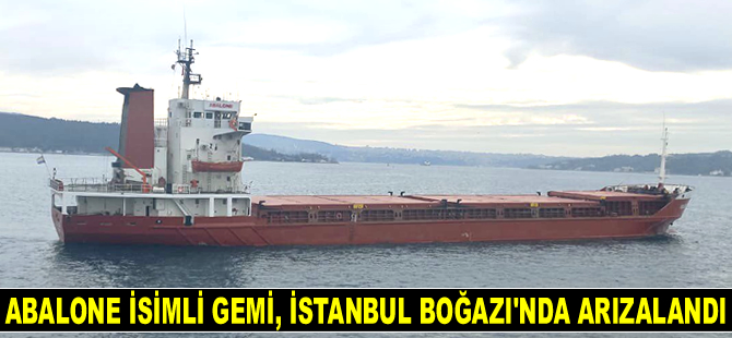 ABALONE isimli gemi, İstanbul Boğazı’nda arızalandı