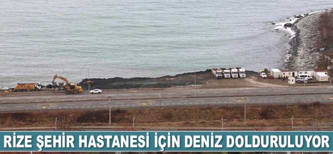 Rize Şehir Hastanesi için deniz dolduruluyor