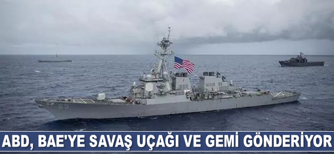 ABD, BAE'ye savaş uçağı ve gemi gönderiyor