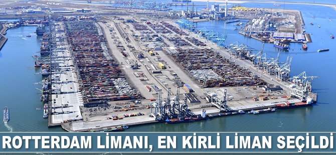 Rotterdam Limanı, Avrupa'nın en fazla karbon emisyonu yapan limanı oldu
