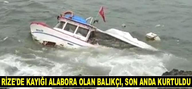 Rize'de kayığı alabora olan balıkçı, son anda kurtuldu