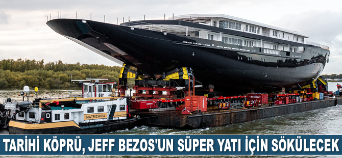 Hollanda'nın tarihi köprüsü, Jeff Bezos'un süper yatı için sökülecek