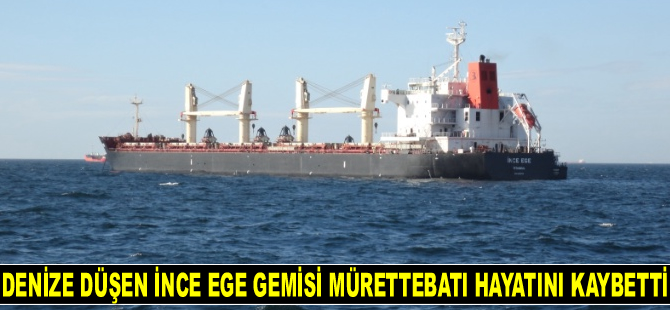 Kerç Boğazı’nda denize düşen İNCE EGE gemisi mürettebatı hayatını kaybetti