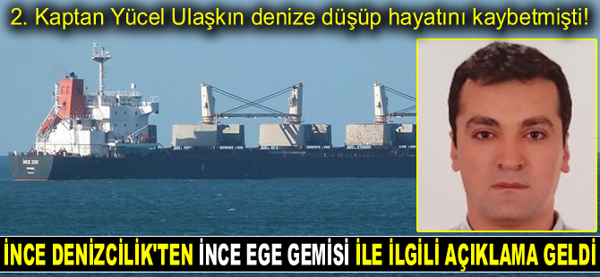 İnce Denizcilik, İNCE EGE gemisi 2. Kaptanı Yücel Ulaşkın'ın ölümüyle ilgili açıklama yaptı