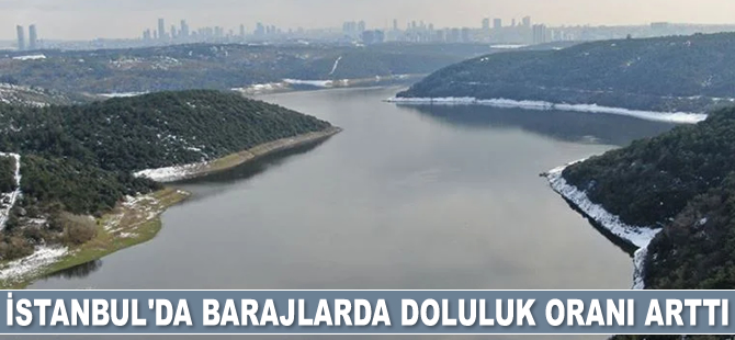İstanbul'da barajlarda doluluk oranı yüzde 64.66'ya çıktı