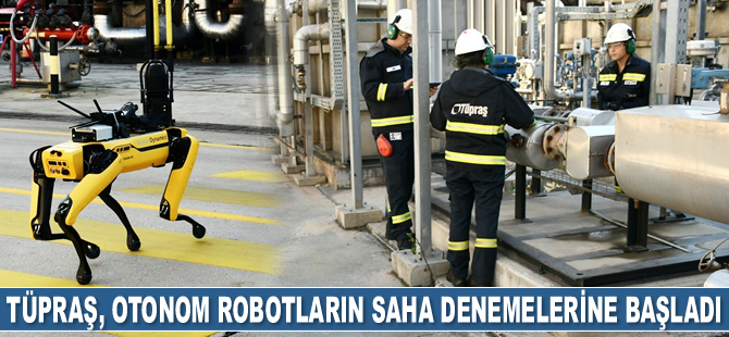 Tüpraş, otonom robotların saha denemelerine başladı