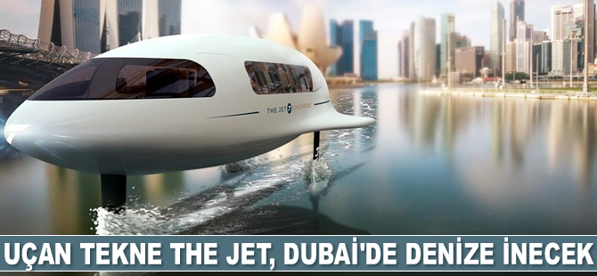 Uçan tekne The Jet, Dubai'de denize inecek