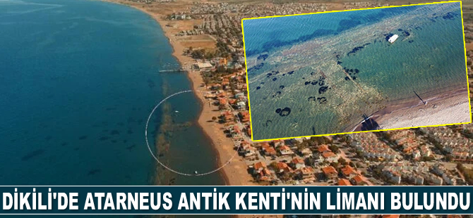 Dikili’de Atarneus Antik Kenti’nin limanı bulundu
