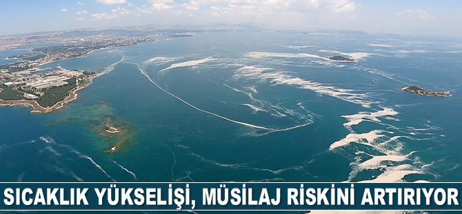 Sıcaklık yükselişi, müsilaj riskini artırıyor