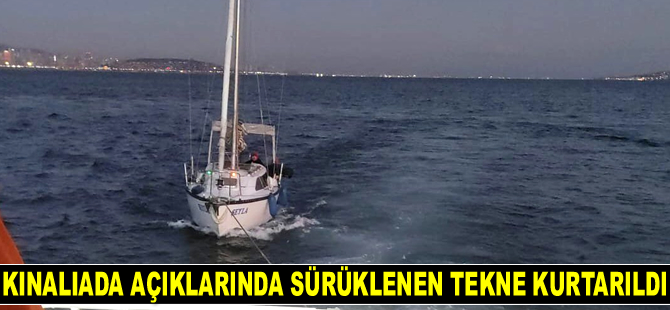 Kınalıada açıklarında sürüklenen tekne kurtarıldı