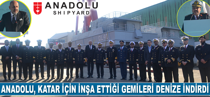 Anadolu Tersanesi, Katar için inşa ettiği Mekanize Çıkarma Gemileri’ni denize indirdi