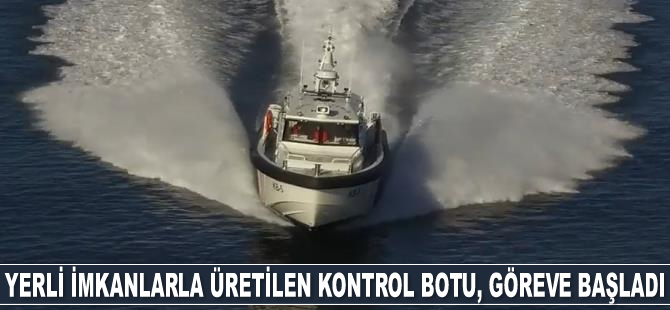 Yerli imkanlarla üretilen kontrol botu, göreve başladı
