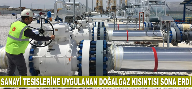 Sanayi tesislerine uygulanan doğalgaz kısıntısı sona erdi