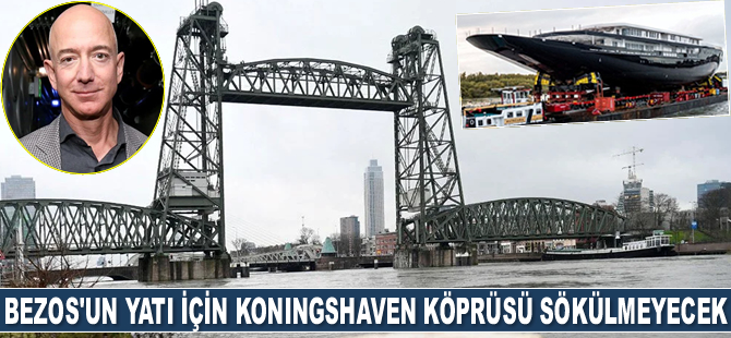 Koningshaven Köprüsü, Jeff Bezos'un yatı için sökülmeyecek