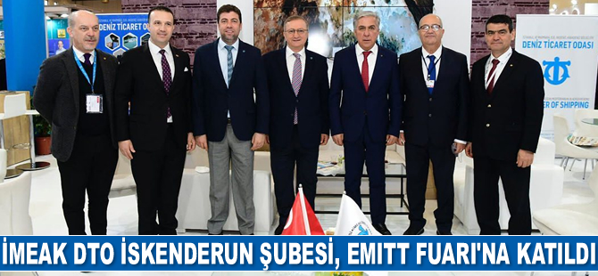 İMEAK DTO İskenderun Şubesi, EMITT Fuarı’na katıldı
