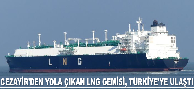 Cezayir'den yola çıkan LNG gemisi, Türkiye'ye ulaştı