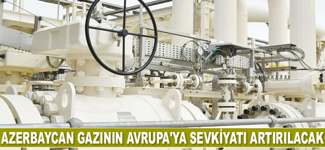 Güney Gaz Koridoru’ndan gaz akışı artırılacak