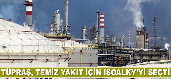 Tüpraş, temiz yakıt için Isoalky’yi seçti