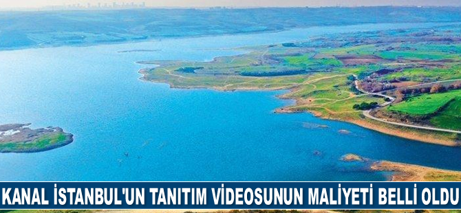Kanal İstanbul’un tanıtım videosunun maliyeti belli oldu