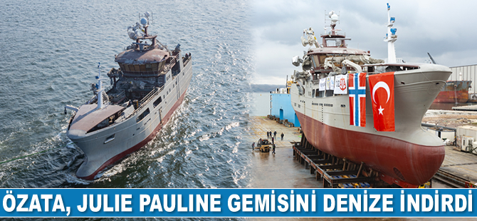 Özata Tersanesi, Julie Pauline gemisini denize indirdi