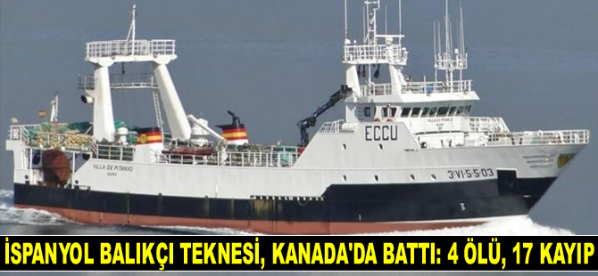 Villa de Pitanxo isimli İspanyol balıkçı teknesi, Kanada’da battı: 4 ölü, 17 kayıp