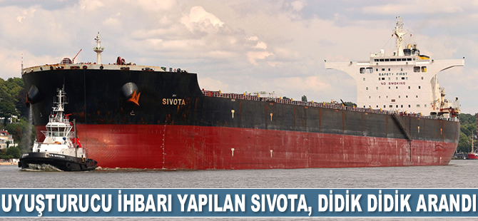 Uyuşturucu ihbarı yapılan SIVOTA isimli gemi didik didik arandı
