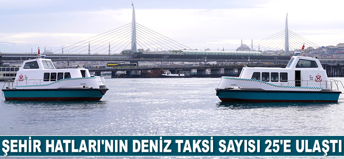 Şehir Hatları’nın Deniz Taksi sayısı 25’e ulaştı