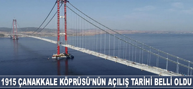 1915 Çanakkale Köprüsü’nün açılış tarihi belli oldu