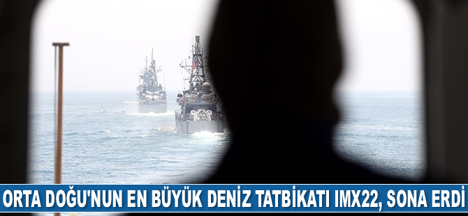 Orta Doğu'nun en büyük deniz tatbikatı IMX22, sona erdi