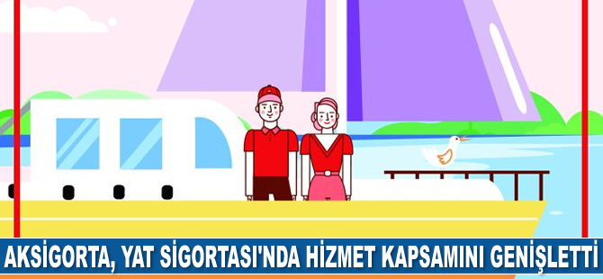 Aksigorta, ‘Yat Sigortası’nda teminat ve hizmet kapsamını genişletti