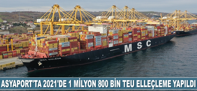 Asyaport Limanı’nda 2021’de 1 milyon 800 bin TEU elleçleme yapıldı
