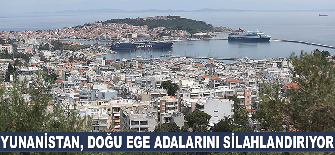 Yunanistan, Doğu Ege adalarını silahlandırıyor
