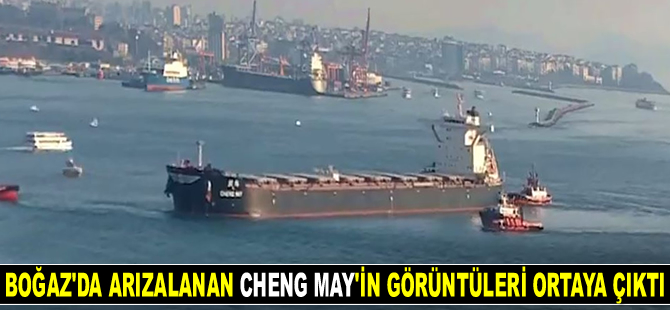 İstanbul Boğazı’nda arızalanan CHENG MAY isimli geminin görüntüleri ortaya çıktı