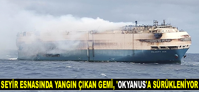 Yanarak Atlas Okyanusu'na sürüklenen Felicity Ace gemisinin 22 mürettebatı kurtarıldı
