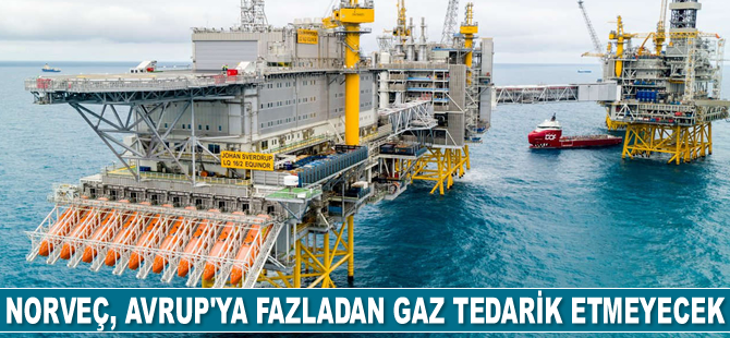 Norveç, Avrupa’ya fazladan gaz tedarik etmeyecek