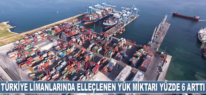 2021 yılında Türkiye limanlarında elleçlenen yük miktarı yüzde 6 arttı