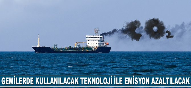 Gemilerde kullanılacak teknoloji sayesinde emisyon azaltılacak