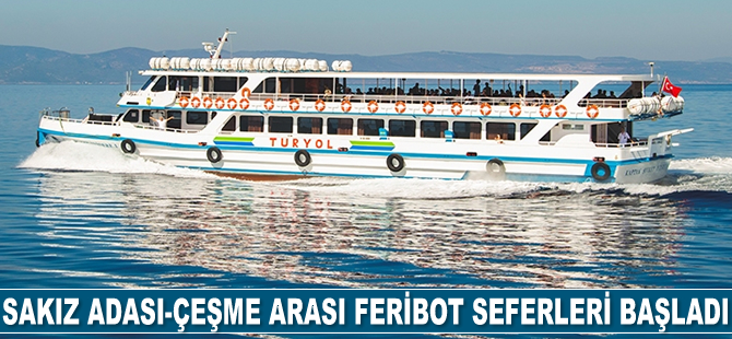 Sakız Adası-Çeşme arası feribot seferleri başladı