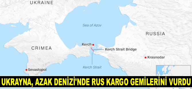 Ukrayna, Azak Denizi’nde Rus kargo gemilerini vurdu