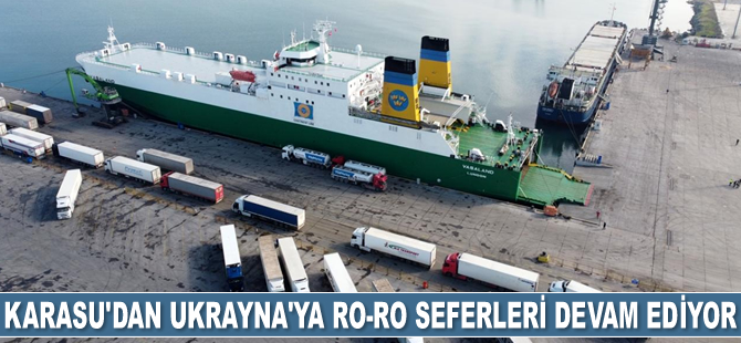 Karasu Limanı'ndan Ukrayna'ya RO-RO seferleri devam ediyor